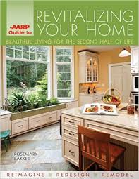 10 steps to make your kitchen look expensive. Aarp Guide To Revitalizing Your Home Beautiful Living For The Second Half Of Life Bakker Rosemary 9781600592805 Amazon Com Books