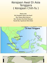 Terdapat beberapa buah kerajaan awal asia tenggara. Kerajaan Awal Chih Tu
