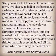 Everybody's doing what they think they're supposed to do. Jack Kerouac The Dharma Bums Jack Kerouac Quotes Literature Quotes Jack Kerouac