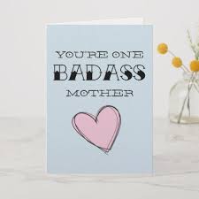 You Re One Badass Mother Funny Mothers Day Card Zazzle Com Funny Mothers Day Funny Mother Mothers Day Cards