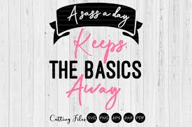 The only creative subscription you need. A Sass A Day Keeps The Basic Away Svg Graphic By Hd Art Workshop Creative Fabrica