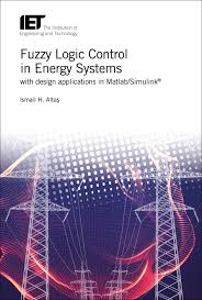 The IET Shop - Fuzzy Logic Control In Energy Systems With Design  Applications In MATLAB®/Simulink®