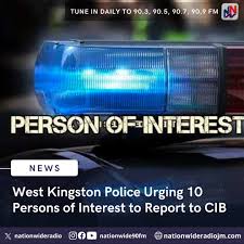 The Kingston Western police have named 10 men as persons of interest in  connection with ongoing investigations in the division. They are: Nicholas  Coke, otherwise called 'Wilbert'; Ted Berry, otherwise called 'Badz'