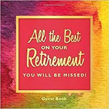 It is with mixed feelings that we announce the retirement of our beloved and much appreciated name. Amazon Com Retirement Farewell Party Guest Book Watercolor Theme Goodbye Message Book For Retiring Coworker Boss Colleague 9798601694292 Lilynotes Books