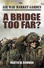 The bridge that once crossed this span is the only land route to the shrine. A Bridge Too Far Air War Market Garden Book 4 English Edition Ebook Bowman Martin W Amazon De Kindle Shop