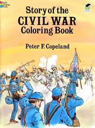 What was the american civil war with pictures. Story Of The Civil War Coloring Book Peter F Copeland 9780486265322 Christianbook Com