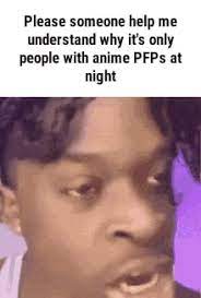 See the photo of the funny license plate: Please Someone Help Me Understand Why Its Only People With Anime Pfps At Night Ifunny