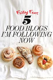 There are those people whose passion is the academic life, with books topping their list of favorite things in the world. 5 Food Blogs I M Following Now Foodiecrush Com