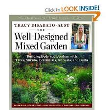 The Well Designed Mixed Garden Building Beds And Borders With Trees Shrubs Perennials Annuals And Bulbs Wellness Design Perennials Gardening Books