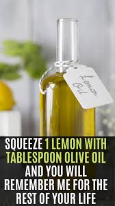 Squeeze 1 Lemon With Tablespoon Olive Oil And You Will Remember Me For The Rest Of Your Life Lemon Juice Cleanse Olive Oil How To Squeeze Lemons