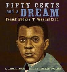 Search through 623,989 free printable colorings at getcolorings. Fifty Cents And A Dream Young Booker T Washington By Jabari Asim