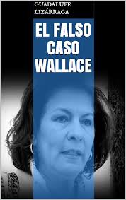 El Falso Caso Wallace eBook : Lizárraga, Guadalupe: Amazon.com.mx: Tienda  Kindle