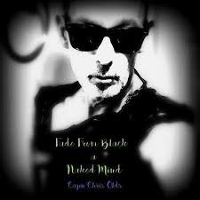 Fade From Black A Naked Mind by Capn Chris Olds