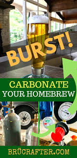 What Is Burst Carbonation Force Carbonate Homebrew Fast