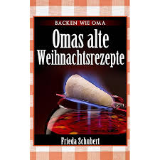 Kuchen backen: Omas leckere Kuchenrezepte (Backen wie Oma 1) eBook :  Schubert, Frieda, Schubert, Susanne: Amazon.de: Kindle-Shop