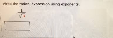 Right from radical expressions to radical, we have all the details discussed. Write The Radical Expression Using Exponents Chegg Com