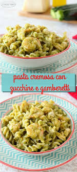 Pasta Cremosa Con Zucchine E Gamberetti Le Ricette Di Libellula Ricetta Ricette Idee Alimentari Pasta Cremosa