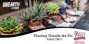 Planting Outside the Pot - Adults