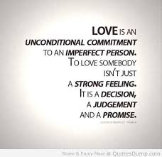 Love Is An Unconditional Commitment To An Imperfect Person Love Quote Jpg 620 600 Commitment Quotes Love Quotes Inspirational Quotes