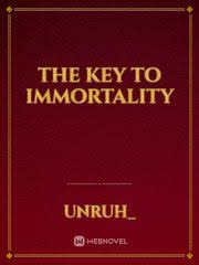 Read The Key To Immortality Unruh Webnovel