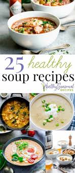 25 Healthy Soup Recipes To Try This Fall Healthy Soup Recipes Vegan Slow Cooker Soup Soup Recipes