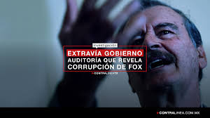 Desaparece de Función Pública auditoría que revela corrupción del  expresidente Fox