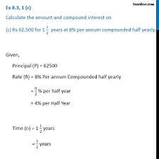 Ex 8 3 1 C Rs 62 500 For 1 1 2 Years At 8 Compounded Half Yearly