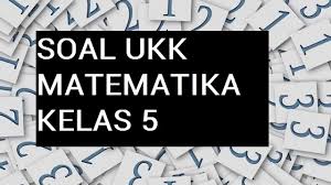 Soal pas matematika kelas 5 semester 2. Soal Pas Ukk Matematika Kelas 5 Semester 2