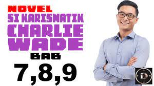 Anyone can read it easily. Novel Si Karismatik Charlie Wade Bab Chapter 7 8 9 Youtube
