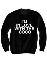 I M In Love With The Coco Sweatshirt O T Genasis Shirt Funny Shirts Cheap Shirts With Words Iminlovewiththecoco Birthday Word Shirts Funny Shirts Sweatshirts