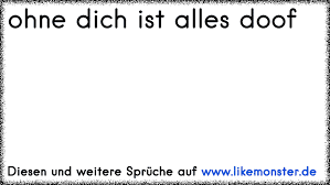 Ohne Dich Ist Alles Doof Tolle Sprüche Und Zitate Auf Www