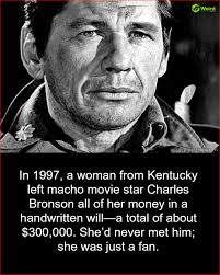 In Louisville, Kentucky, Audrey Jean Knauer died in 1997 and left actor  Charles Bronson her entire estate in a note scribbled