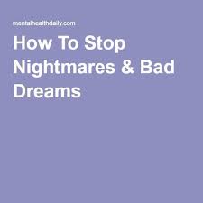 How To Stop Nightmares Bad Dreams How To Stop Nightmares Bad Dreams Quotes Dream Quotes Sleeping