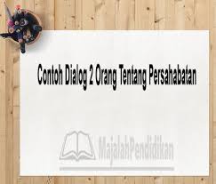We did not find results for: Contoh Dialog 2 Orang Tentang Persahabatan Pengertian Dan Contoh