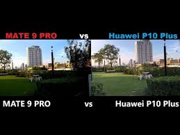 Huawei mate 9 pro vs. Huawei P10 Plus Vs Mate 9 Pro Camera Test Youtube