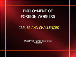 3:28 sangfor technologies 154 просмотра. Ppt Employment Of Foreign Workers Issues And Challenges Ministry Of Human Resources Malaysia Powerpoint Presentation Id 226004