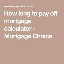 Mortgage Calculator How Long To Pay Off Mortgage Calculator Mortgage Cho Mortgage Loan Calculator Mortgage Amortization Calculator Mortgage Payment Calculator