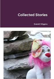 Collected Stories: Wiggins, Everett: 9781312153509: Amazon.com: Books