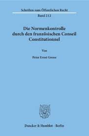 La composition du conseil constitutionnel. Die Normenkontrolle Durch Den Franzosischen Conseil Constitutionnel Duncker Humblot