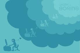 Here's your complete guide to finding something to do. What To Do When You Feel Stuck Stagnant And Bored With Your Life Tiny Buddha