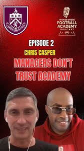 New Snippet; Chris Casper, (the former Manchester United Class Of 92  player) now Academy Manager of newly promoted Premier League team Burnley.  Tells me