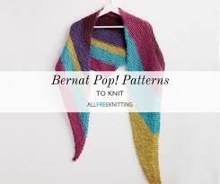 Maybe you would like to learn more about one of these? 9 Bernat Pop Patterns Knit Allfreeknitting Com