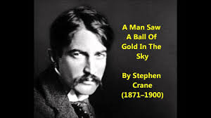 Stephen Crane poem "A Man Saw A Ball Of Gold In The Sky" (1895)