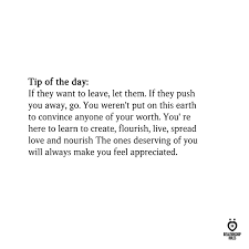Tip Of The Day If They Want To Leave Let Them If They Push You Away Go I Deserve Better Quotes You Deserve Better Quotes Reflection Quotes