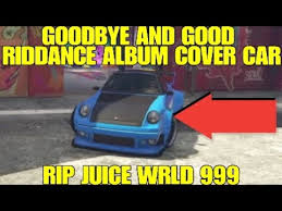 Probably one of those just made different to avoid copyright. Gta 5 Online How To Create The Juice Wrld Goodbye Good Riddance Album Cover Car Youtube