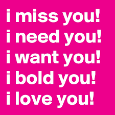 I need you and i miss you. I Miss You I Need You I Want You I Bold You I Love You Post By Hensch On Boldomatic