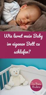 Wie Lernt Mein Baby Im Eigenen Bett Zu Schlafen Baby Einschlafen Baby Lernen Kinder Schlafen