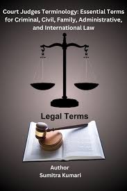 Court Judges Terminology: Essential Terms for Criminal, Civil, Family,  Administrative, and International Law eBook by Sumitra Kumari