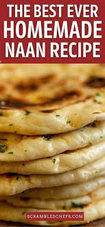 The Best Homemade Naan Bread Recipe Recipe Recipes Recipes With Naan Bread Homemade Naan Bread