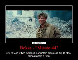 For that reason, the polish underground home. Beksa Miasto 44 Demotywatory Pl